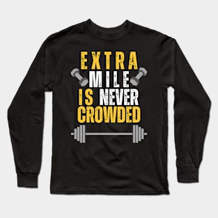 Extra mile is never crowded Long Sleeve T-Shirt